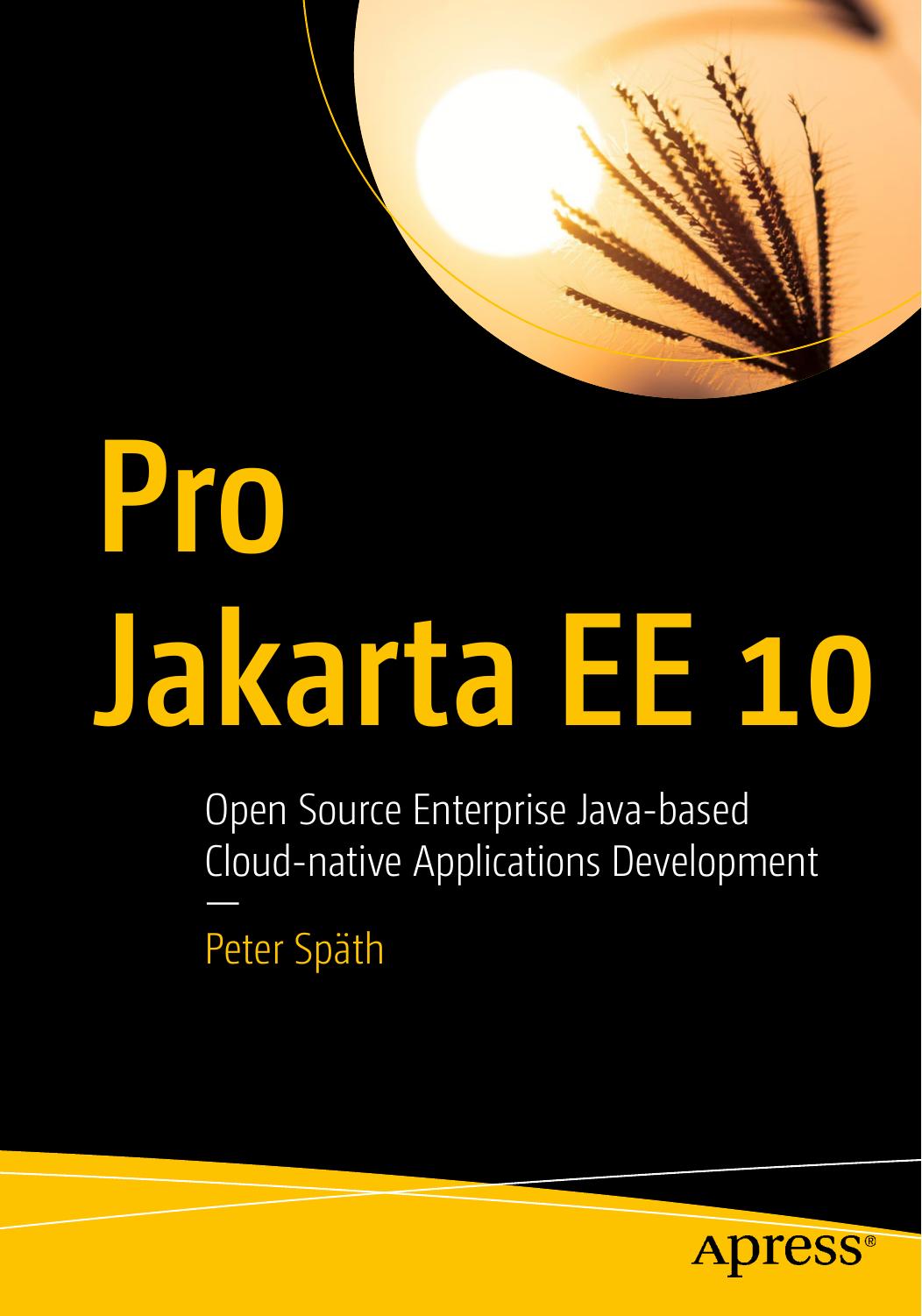 Pro Jakarta Ee 10 Open Source Enterprise Javabased Cloudnative Applications Development Peter Spth