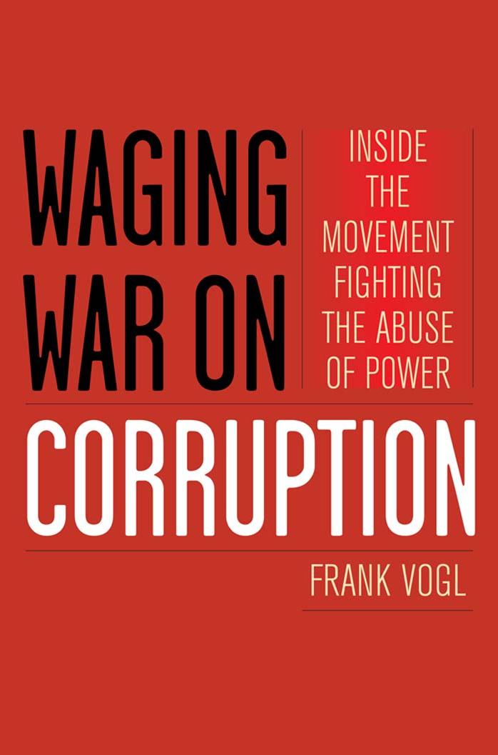 Waging War On Corruption Inside The Movement Fighting The Abuse Of Power Frank Vogl