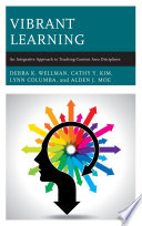 Vibrant Learning An Integrative Approach To Teaching Content Area Disciplines Debra K Wellman
