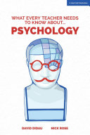 What Every Teacher Needs To Know About Psychology David Didau
