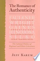 The Romance Of Authenticity The Cultural Politics Of Regional And Ethnic Literatures Jeff Karem