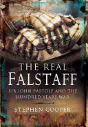 The Real Falstaff Sir John Fastolf And The Hundred Years War Stephen Cooper