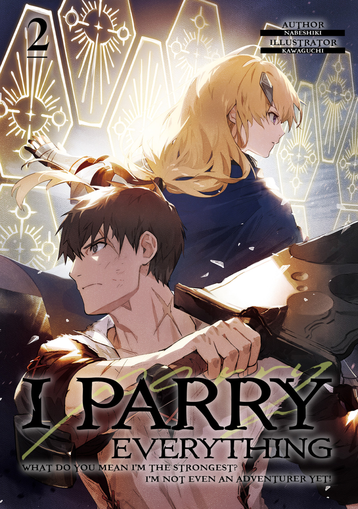 I Parry Everything What Do You Mean Im The Strongest Im Not Even An Adventurer Yet Volume 2 Nabeshiki