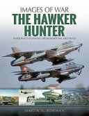 The Hawker Hunter Rare Photographs From Wartime Archives Martin W Bowman