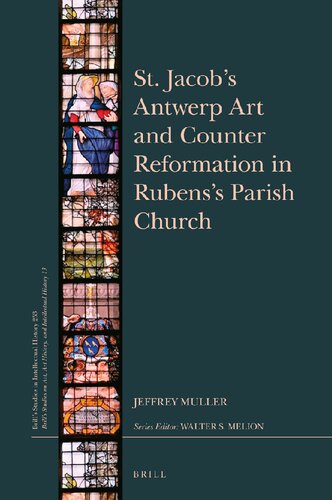 St Jacobs Antwerp Art And Counter Reformation In Rubenss Parish Church Jeffrey Muller