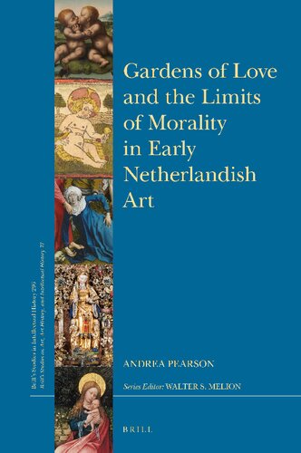 Gardens Of Love And The Limits Of Morality In Early Netherlandish Art Andrea Pearson