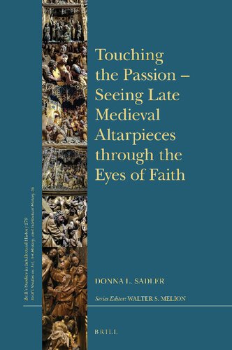 Touching The Passion Seeing Late Medieval Altarpieces Through The Eyes Of Faith Donna L Sadler
