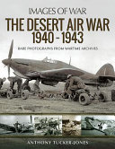 The Desert Air War 19401943 Anthony Tuckerjones