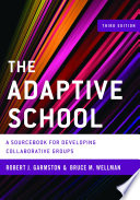 The Adaptive School A Sourcebook For Developing Collaborative Groups 3rd Edition Robert J Garmston