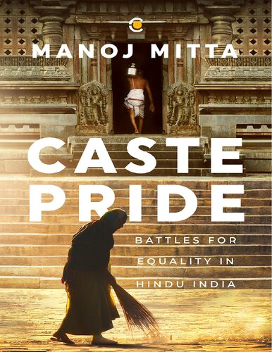 Caste Pride Battles For Equality In Hindu India First 2023 Manoj Mitta