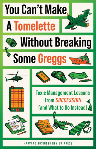You Cant Make A Tomelette Without Breaking Some Greggs Toxic Management Lessons From Succession And What To Do Instead Harvard Business Review