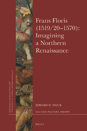 Frans Floris 1519201570 Imagining A Northern Renaissance Edward H Wouk
