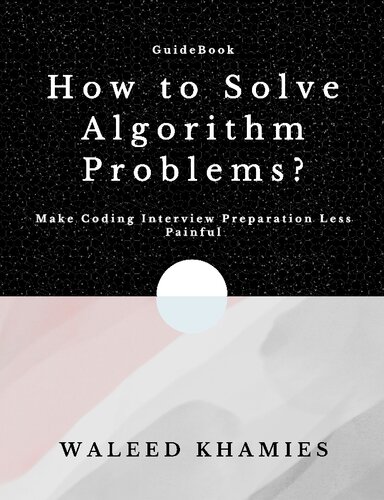 How To Solve Algorithm Problems Make Coding Interview Preparation Less Painful Waleed Khamies