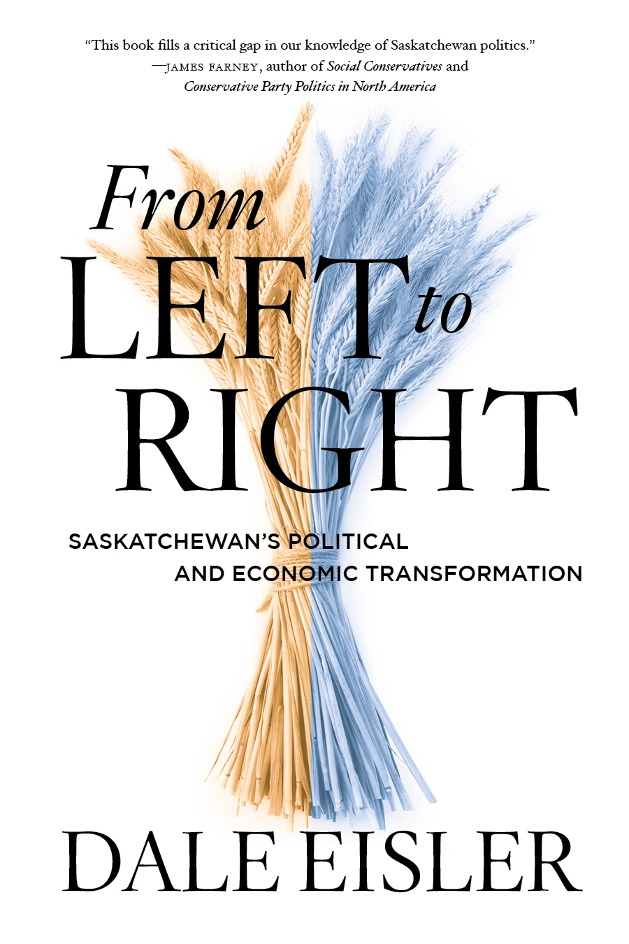 From Left To Right Saskatchewans Political And Economic Transformation Dale Eisler