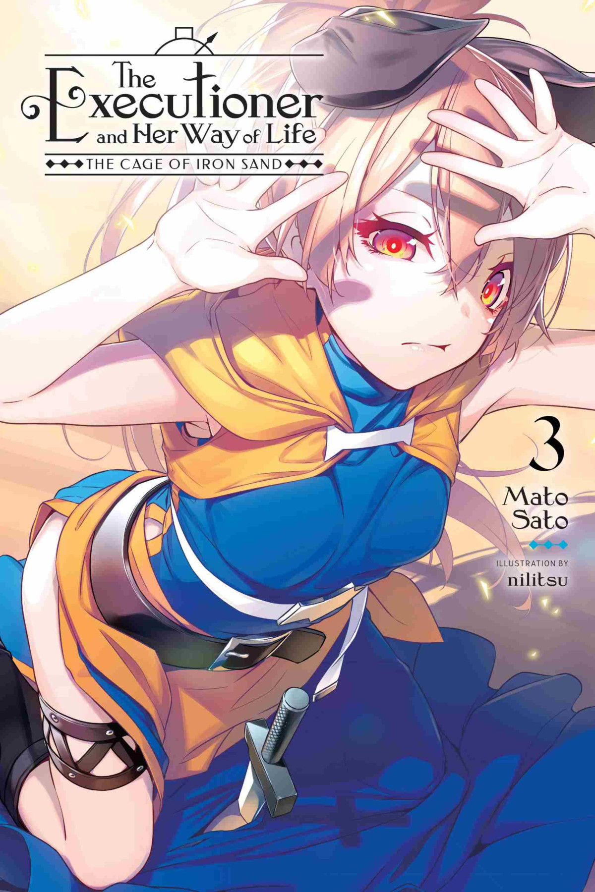 The Executioner And Her Way Of Life Vol 3 The Cage Of Iron Sand Mato Sato And Nilitsu