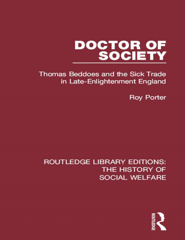 Doctor Of Society Thomas Beddoes And The Sick Trade In Lateenlightenment England 1st Edition Roy Porter