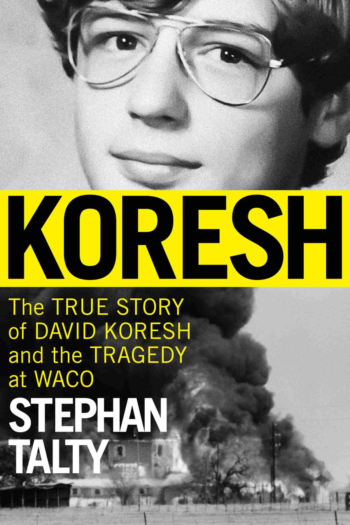 Koresh The True Story Of David Koresh And The Tragedy At Waco Stephan Talty