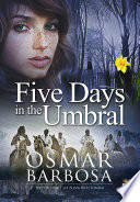 Five Days In The Umbral Osmar Barbosa