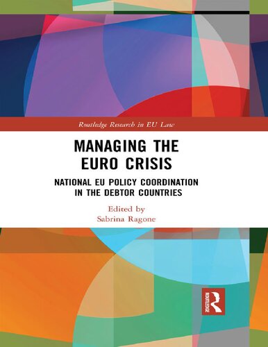Managing The Euro Crisis National Eu Policy Coordination In The Debtor Countries 1st Edition Sabrina Ragone
