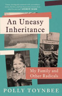 An Uneasy Inheritance My Family And Other Radicals Polly Toynbee