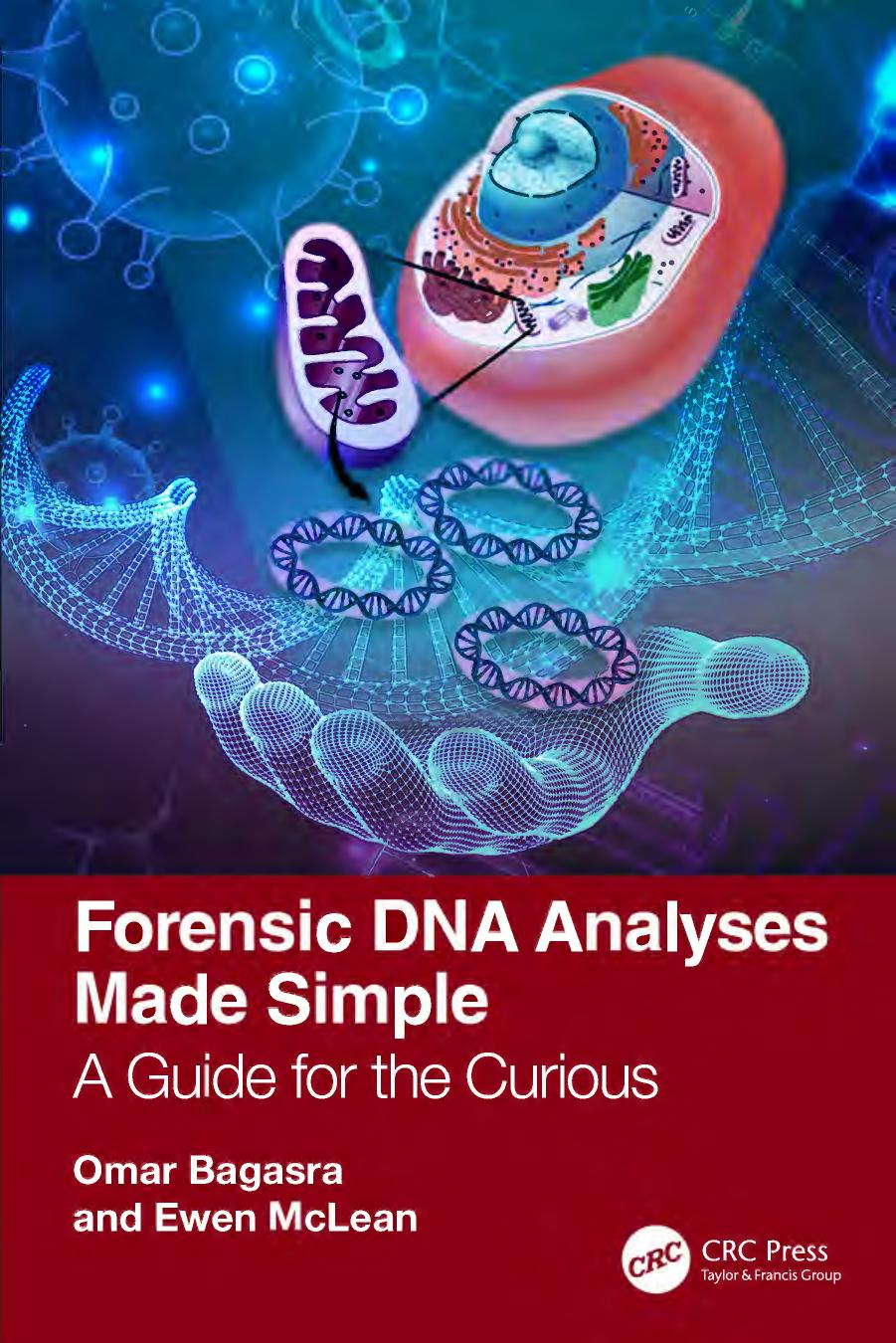 Forensic Dna Analyses Made Simple A Guide For The Curious Omar Bagasra Ewen Mclean Mohammad Saffar