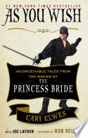 As You Wish Inconceivable Tales From The Making Of The Princess Bride Cary Elwes