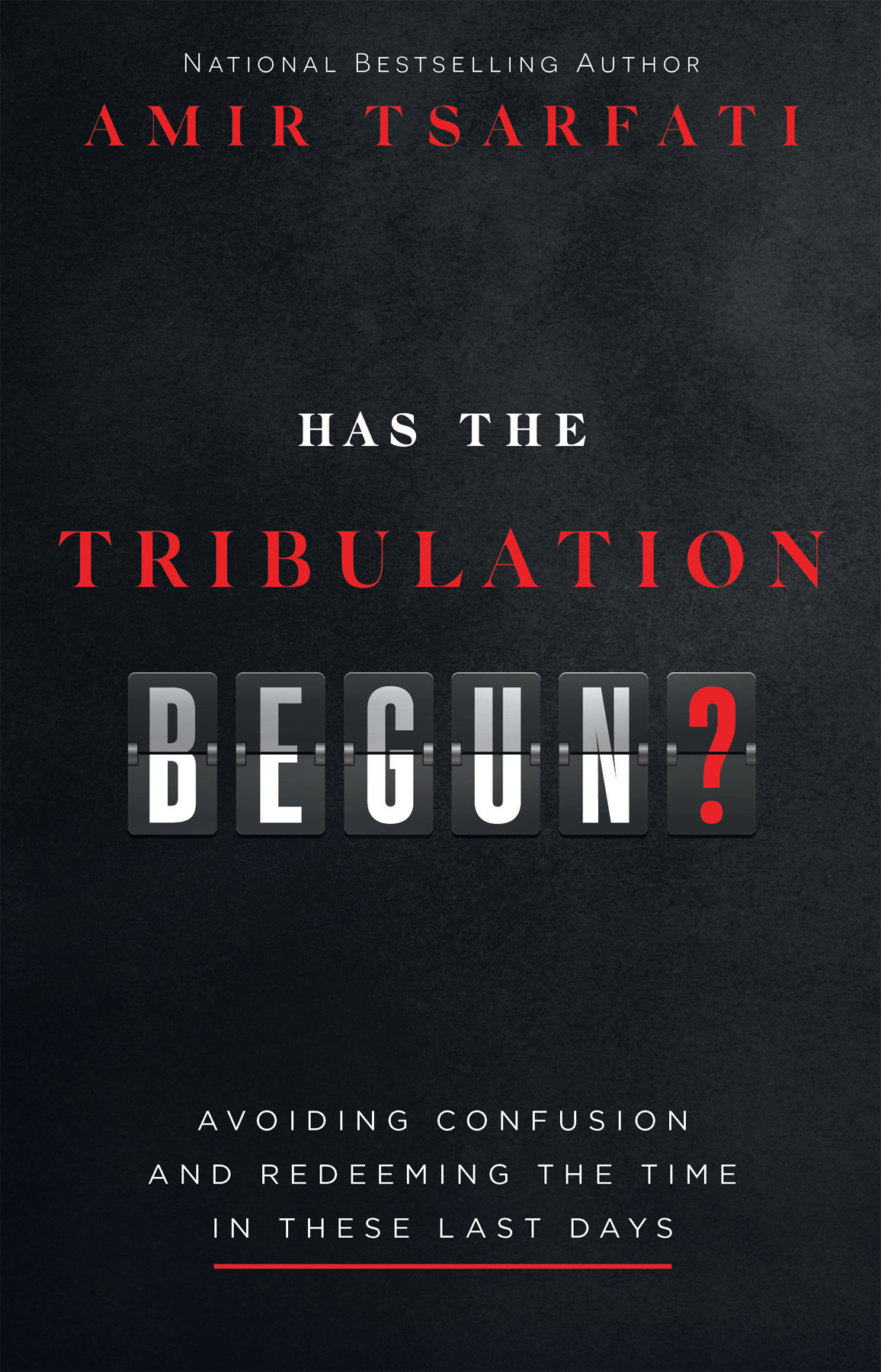 Has The Tribulation Begun Avoiding Confusion And Redeeming The Time In These Last Days Amir Tsarfati
