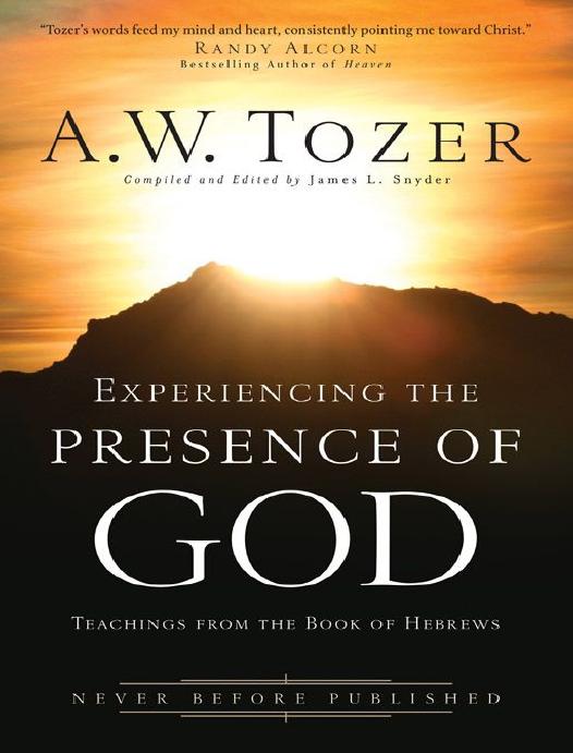 Experiencing The Presence Of God Teachings From The Book Of Hebrews Aw Tozer