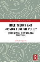 Role Theory And Russian Foreign Policy Rolling Changes In National Role Conceptions 1st Edition Damian Strycharz
