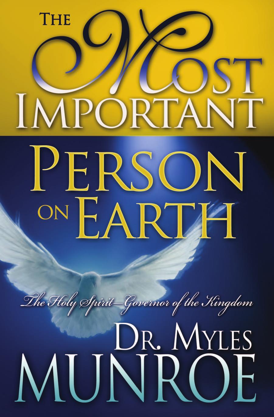 The Most Important Person On Earth Myles Munroe