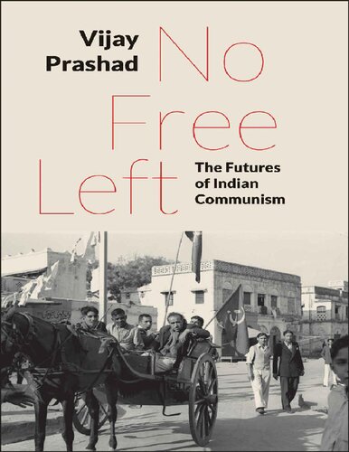 No Free Left The Futures Of Indian Communism Vijay Prashad