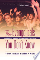 The Evangelicals You Dont Know Introducing The Next Generation Of Christians Tom Krattenmaker