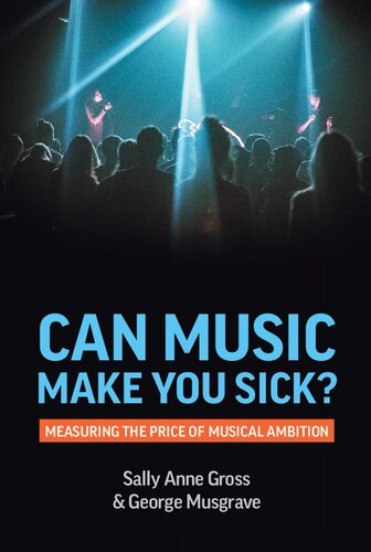 Can Music Make You Sick Measuring The Price Of Musical Ambition Sally Anne Gross