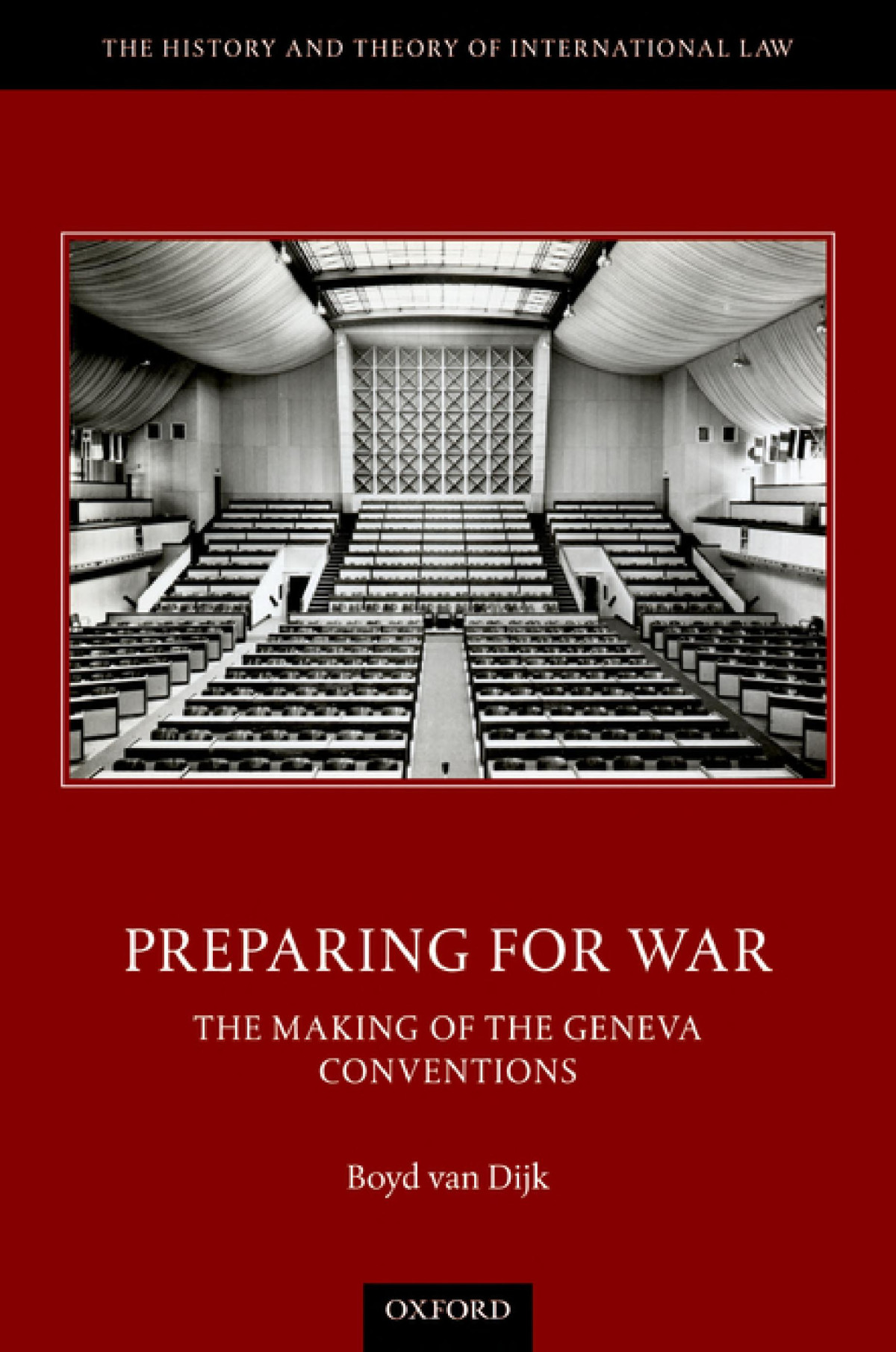 Preparing For War The Making Of The Geneva Conventions Boyd Van Dijk