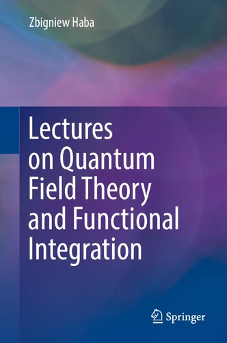 Lectures On Quantum Field Theory And Functional Integration Zbigniew Haba