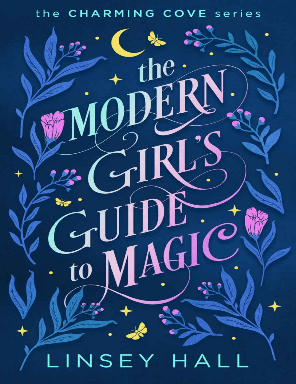 The Modern Girls Guide To Magic Charming Cove Book 1 Linsey Hall