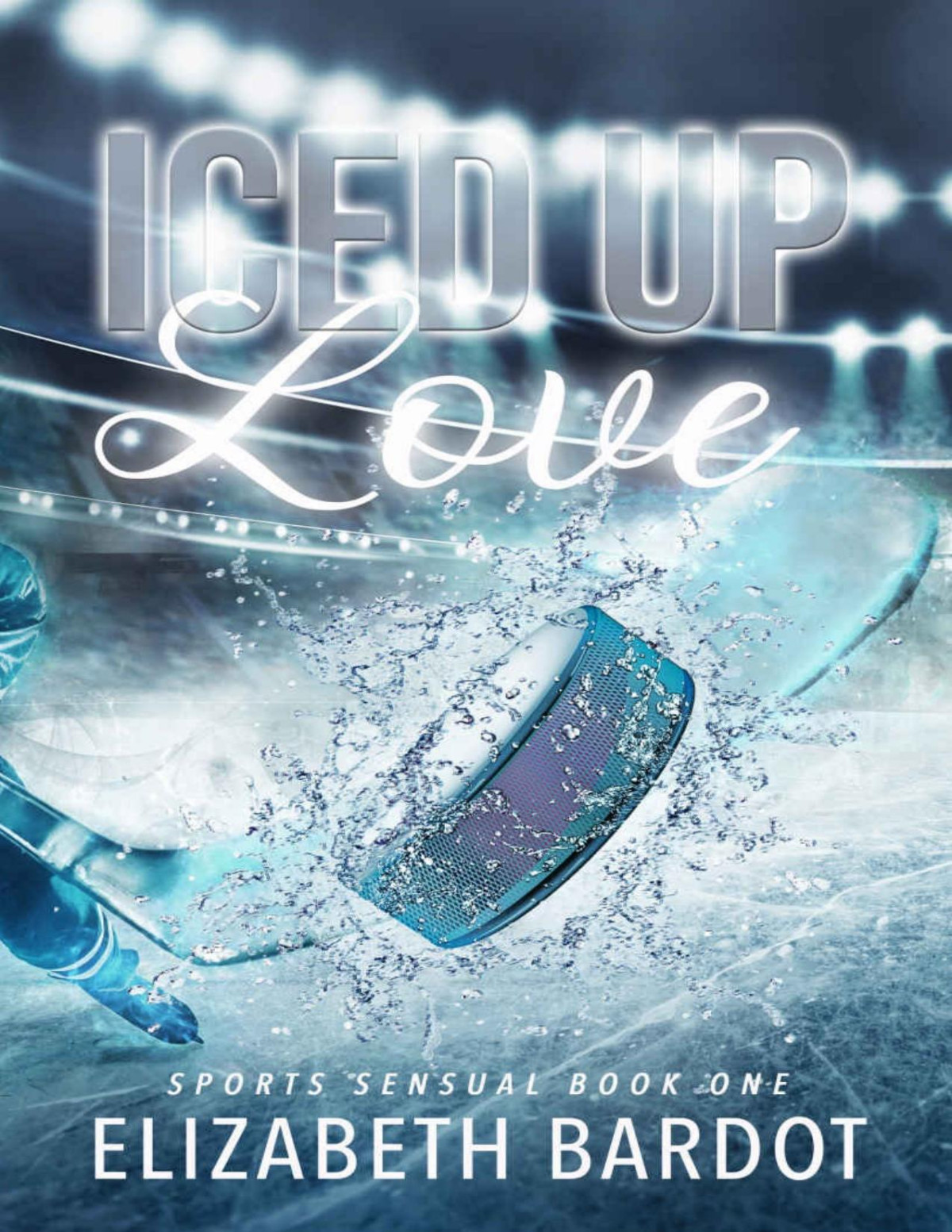 Iced Up Love Sports Sensual Book 1 1st Edition Elizabeth Bardot