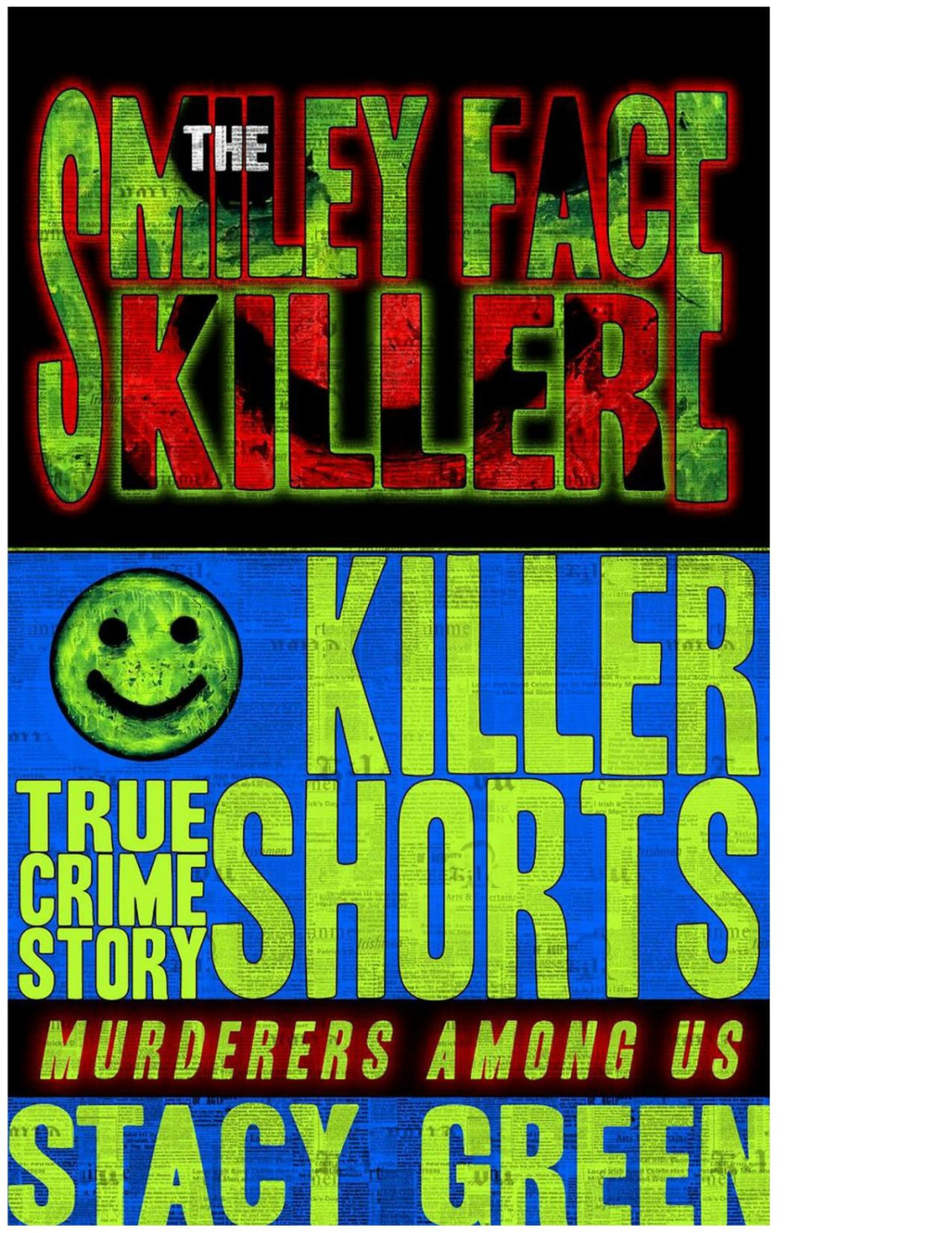The Smiley Face Killer Killer Shorts Murderers Among Us Stacy Green
