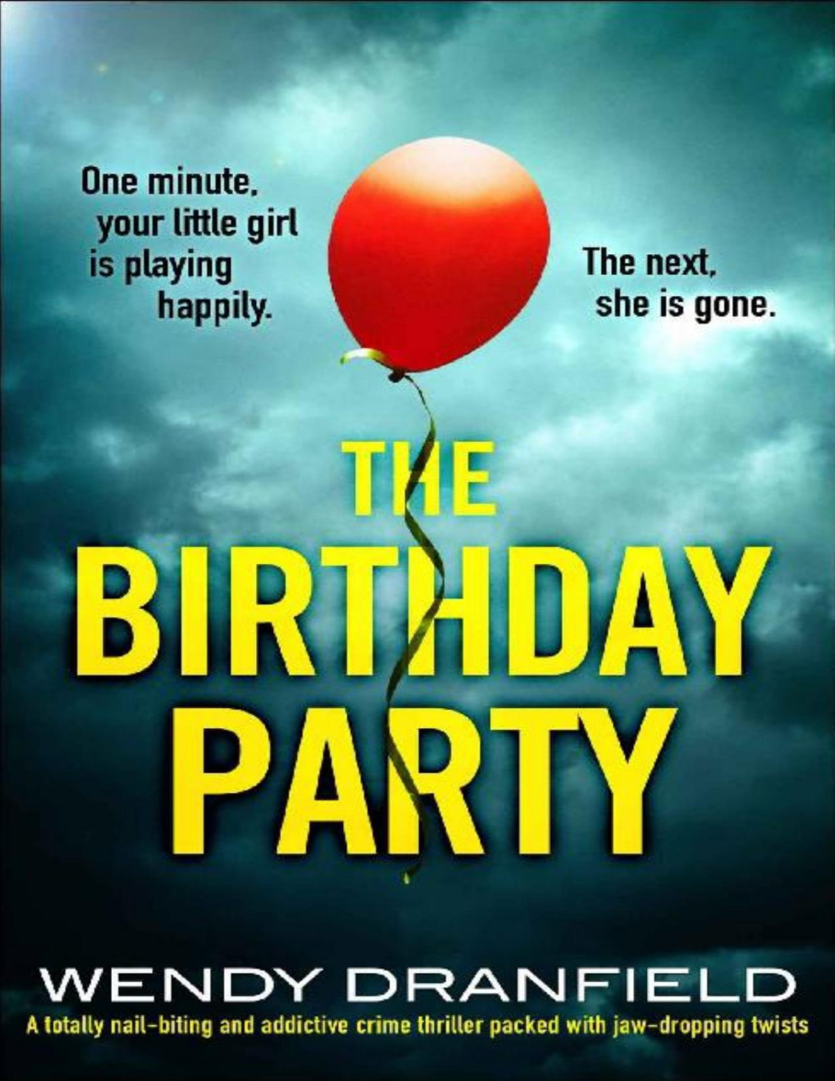 The Birthday Party A Totally Nailbiting And Addictive Crime Thriller Packed With Jawdropping Twists Wendy Dranfield