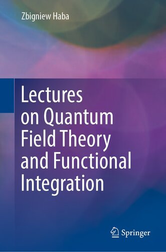 Lectures On Quantum Field Theory And Functional Integration Zbigniew Haba