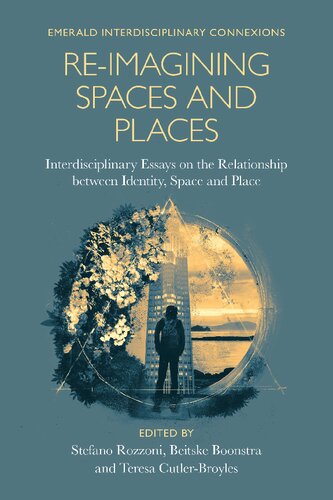 Reimagining Spaces And Places Interdisciplinary Essays On The Relationship Between Identity Space And Place Stefano Rozzoni Editor