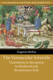 The Vernacular Aristotle Translation As Reception In Medieval And Renaissance Italy Eugenio Refini
