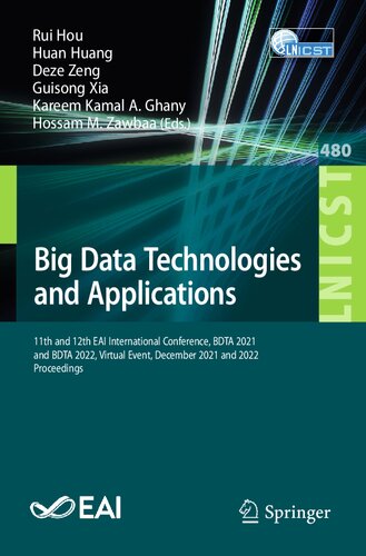 Big Data Technologies And Applications 11th And 12th Eai International Conference Bdta 2021 And Bdta 2022 Virtual Event December 2021 And 2022 Proceedings Rui Hou