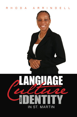 Language Culture And Identity In St Martin Rhoda Arrindell