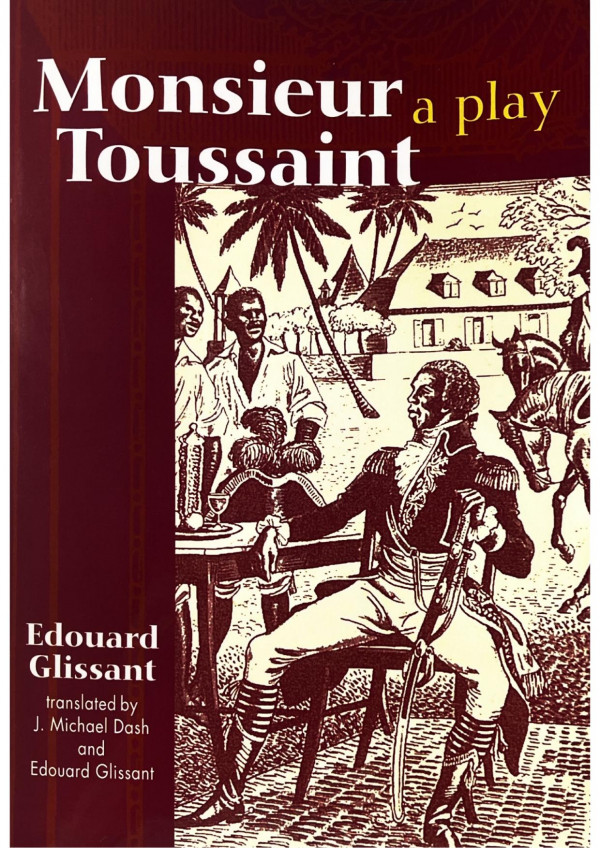 Monsieur Toussaint A Play Edouard Glissant J Michael Dash