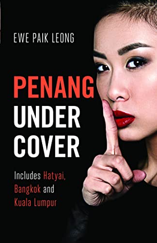 Penang Undercover Includes Hatyai Bangkok And Kuala Lumpur Ewe Paik Leong