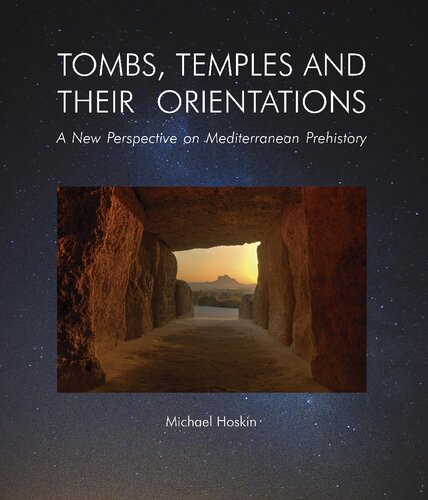 Tombs Temples And Their Orientations A New Perspective On Mediterranean Prehistory 2nd Edition Michael Hoskin