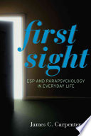 First Sight Esp And Parapsychology In Everyday Life James C Carpenter