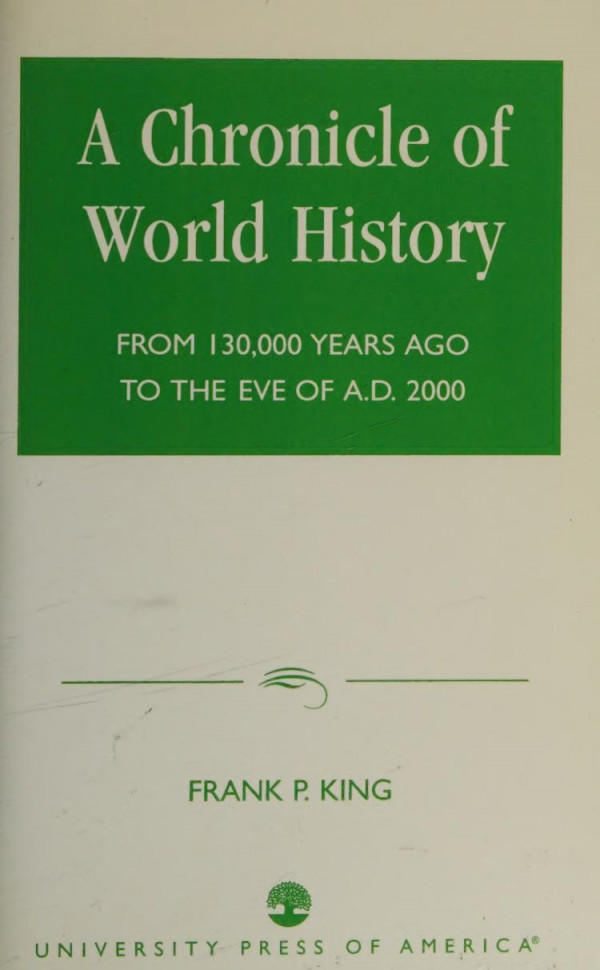 A Chronicle Of World History From 130000 Years Ago To The Eve Of Ad 2000 Frank King