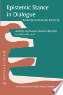 Epistemic Stance In Dialogue Knowing Unknowing Believing Andrzej Zuczkowski